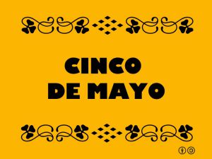 History Of Cinco de Mayo